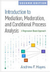 Introduction to Mediation, Moderation, and Conditional Process Analysis: A Regression- Based Approach