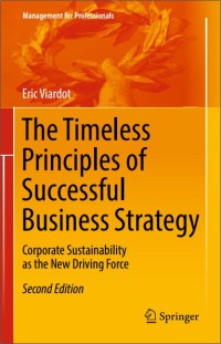The Timeless Principles of Successful Business Strategy: Corporate Sustainability as the New Driving Force