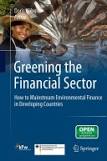 Sampul Greening the Financial Sector: How to Mainstream Environmental Finance in Developing Countries